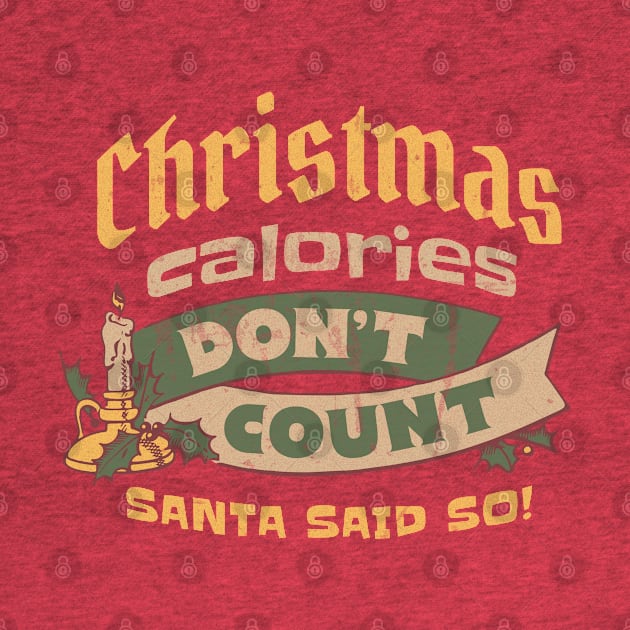 Christmas Calories Don't Count Santa Said So by Contentarama